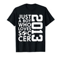 2013 Just Who Loves Soccer 13Th T-Shirt - Streetwear Style Men Women - T-Shirt, Sweatshirt, Hoodie
