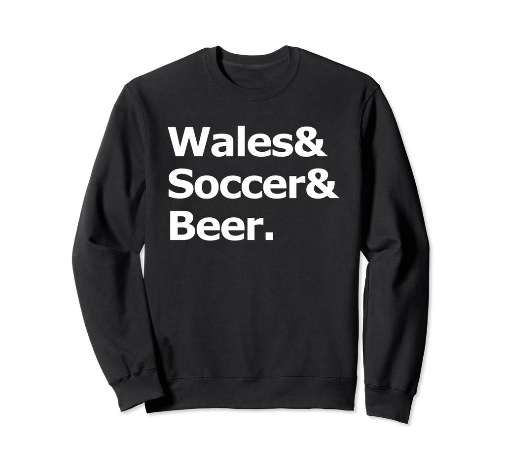 Wales Soccer Beer Football Welsh Sweatshirt - Graphic Print Men Women - T-Shirt, Sweatshirt, Hoodie