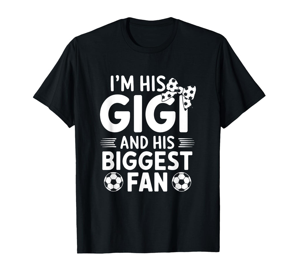 Im His Gigi And Biggest Fan Soccer T-Shirt - Minimalist Print Men Women - T-Shirt, Sweatshirt, Hoodie