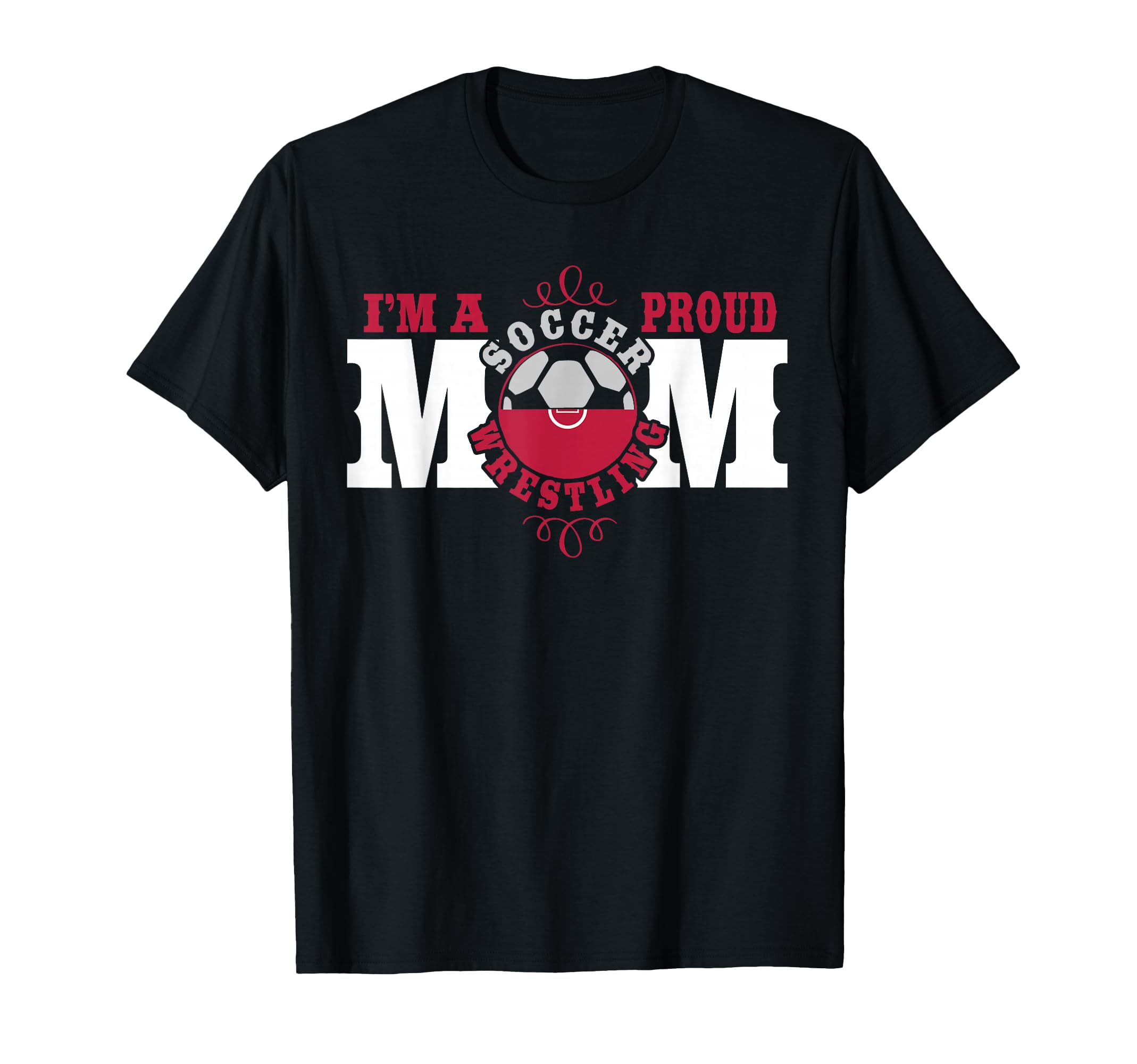 Im Proud Soccer Wrestling Mom T-Shirt - Graphic Print Unisex - T-Shirt, Sweatshirt, Hoodie