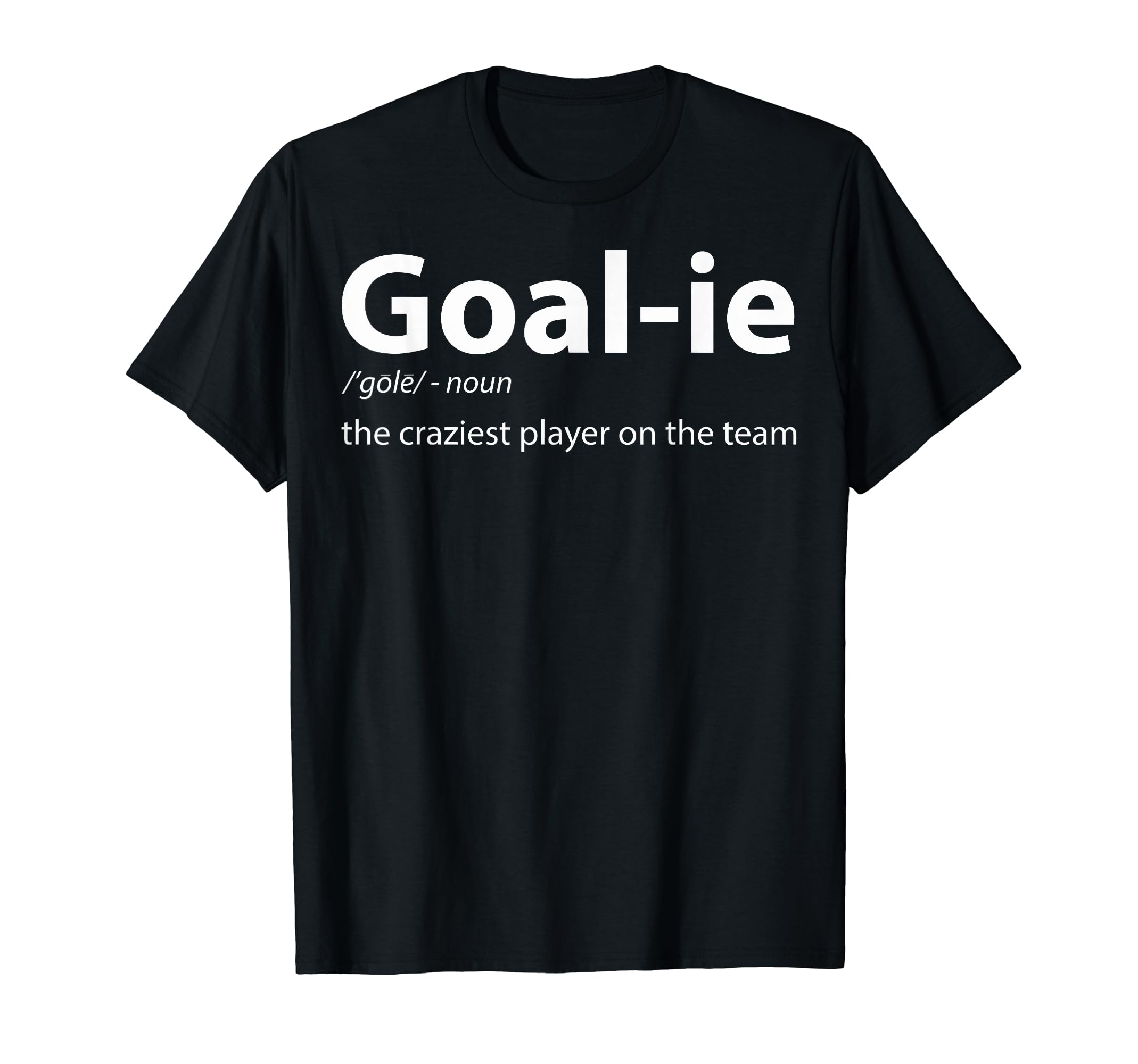Goalkeeper Definition Soccer T-Shirt - Casual Everyday Wear Men Women - T-Shirt, Sweatshirt, Hoodie