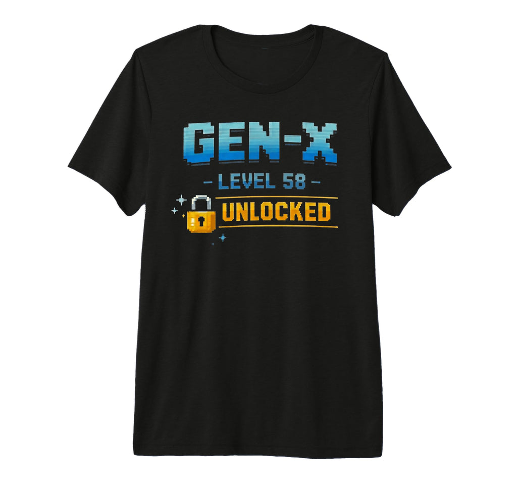 Gen X Level 58 Unlocked Gamer T-Shirt - Casual Everyday Wear Men Women - T-Shirt, Sweatshirt, Hoodie