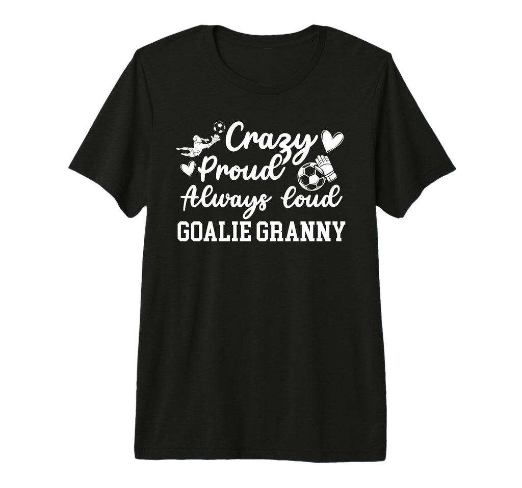 Crazy Proud Soccer Goalie Granny T-Shirt - Aesthetic Graphic for Adults - T-Shirt, Sweatshirt, Hoodie