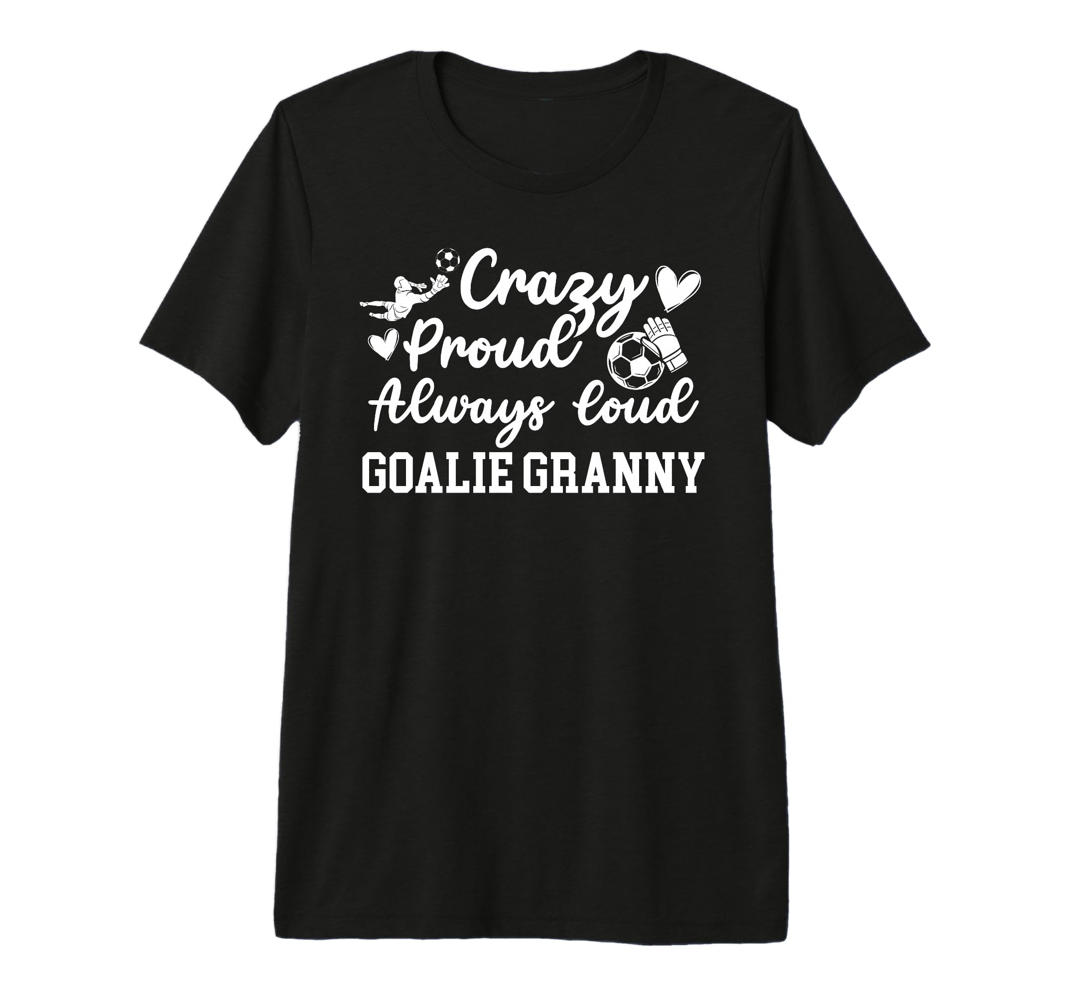Crazy Proud Soccer Goalie Granny T-Shirt - Aesthetic Graphic for Adults - T-Shirt, Sweatshirt, Hoodie