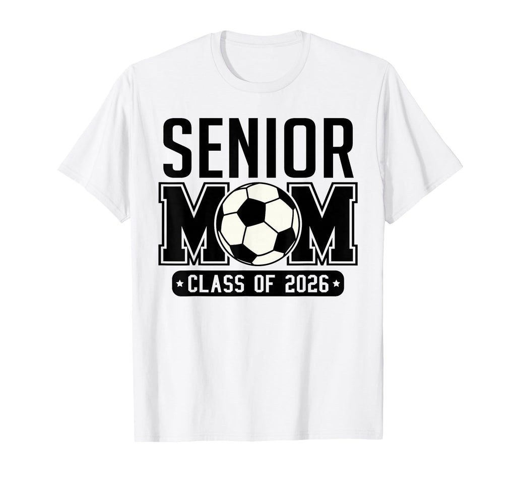 Senior Mom Class 2026 Soccer Mom T-Shirt - Graphic Print Men Women - T-Shirt, Sweatshirt, Hoodie