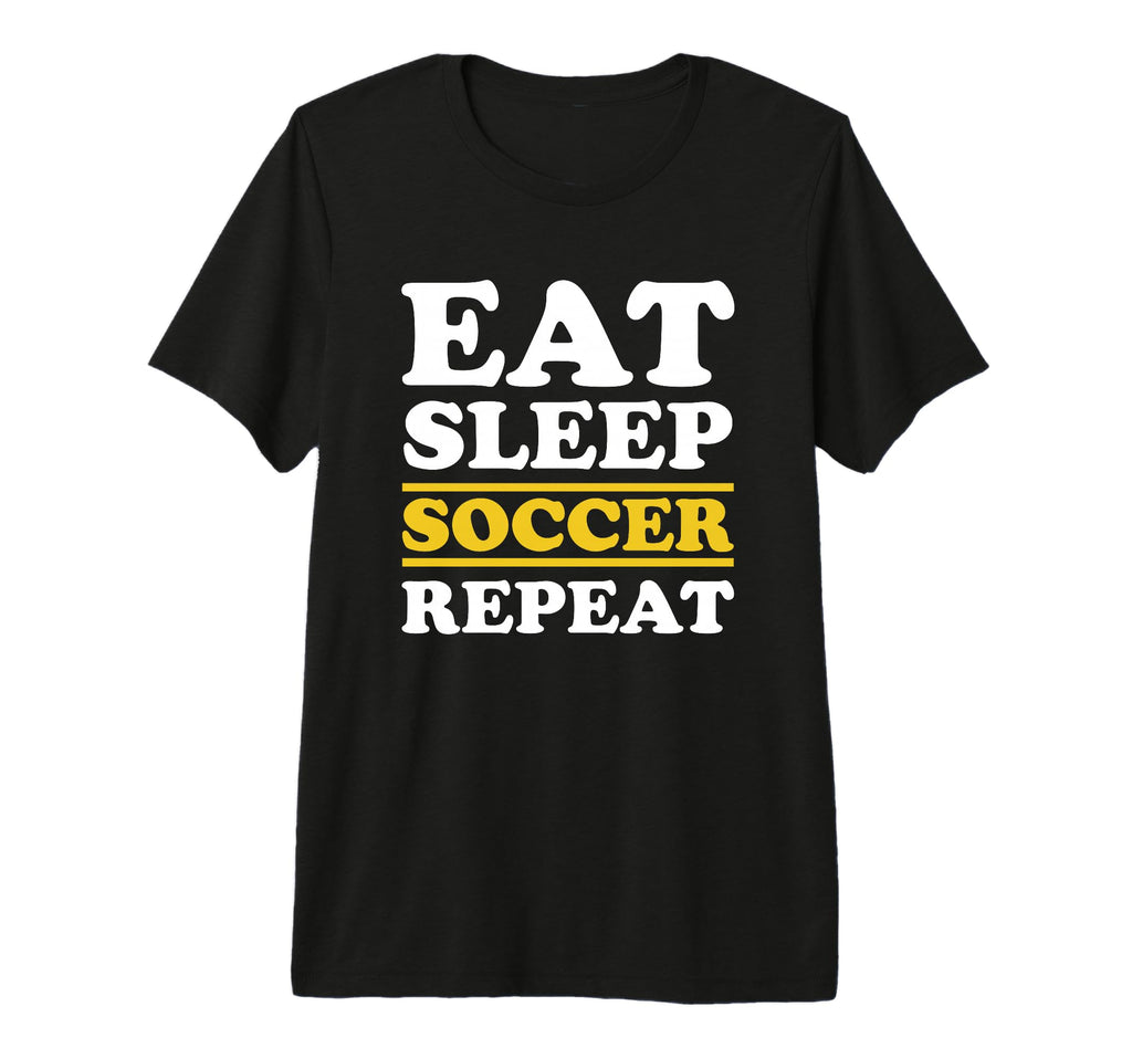 Soccer Lover Eat Sleep Soccer Repeat Funny T-Shirt - Trendy Graphic Unisex - T-Shirt, Sweatshirt, Hoodie