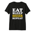 Soccer Lover Eat Sleep Soccer Repeat Funny T-Shirt - Trendy Graphic Unisex - T-Shirt, Sweatshirt, Hoodie