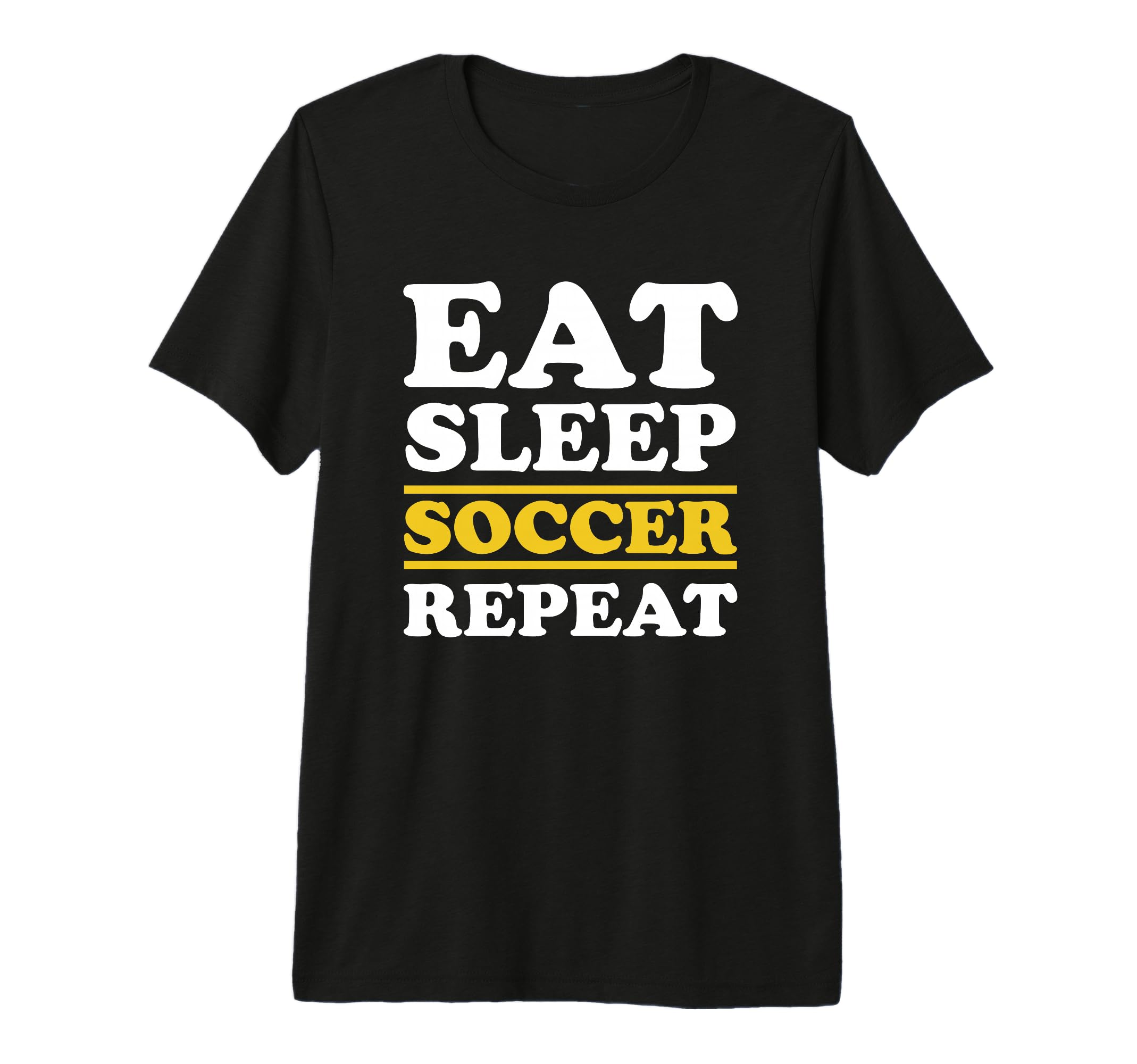 Soccer Lover Eat Sleep Soccer Repeat Funny T-Shirt - Trendy Graphic Unisex - T-Shirt, Sweatshirt, Hoodie