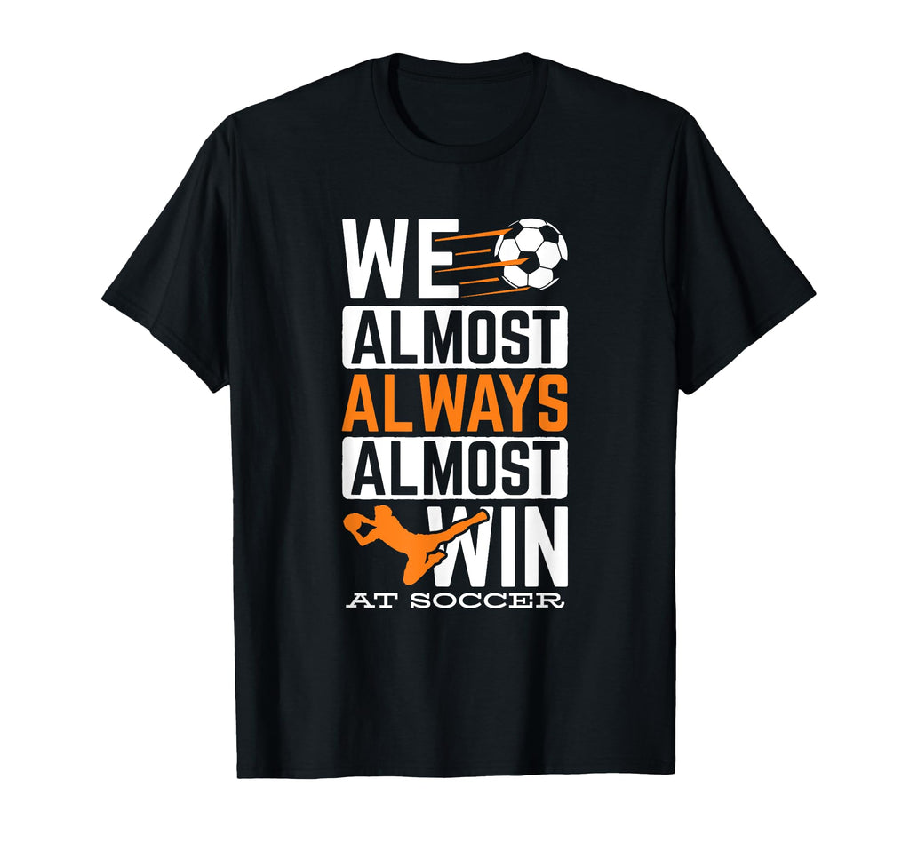 Sports Football Ball Almost Always Win T-Shirt - Aesthetic Graphic Unisex - T-Shirt, Sweatshirt, Hoodie