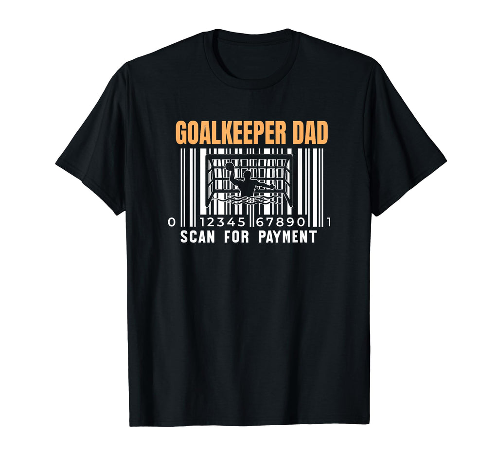 Water Polo Goalkeeper Dad Scan Payment T-Shirt - Streetwear Style Unisex - T-Shirt, Sweatshirt, Hoodie