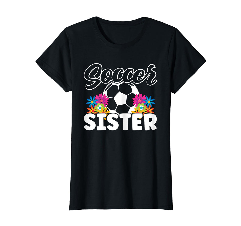 Soccer Sister Family Matching Mothers Day T-Shirt - Trendy Graphic Unisex - T-Shirt, Sweatshirt, Hoodie
