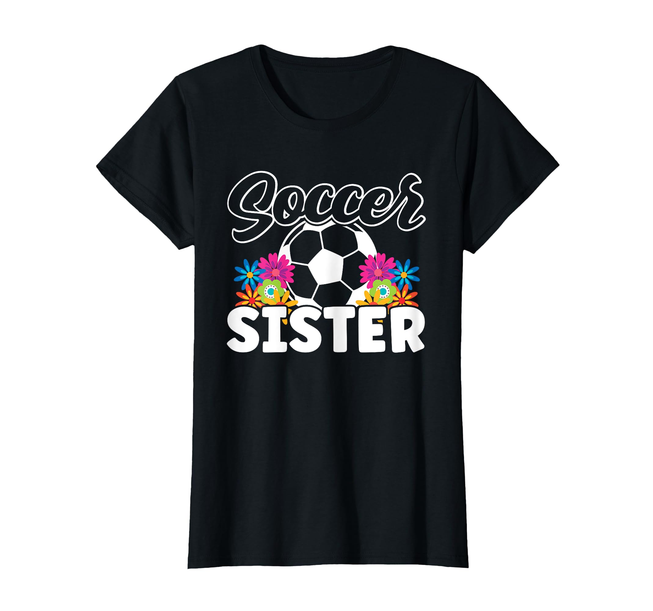 Soccer Sister Family Matching Mothers Day T-Shirt - Trendy Graphic Unisex - T-Shirt, Sweatshirt, Hoodie