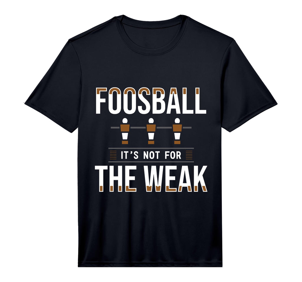 Mens Foosball Its Not Weak Table T-Shirt - Casual Everyday Wear for Adults - T-Shirt, Sweatshirt, Hoodie