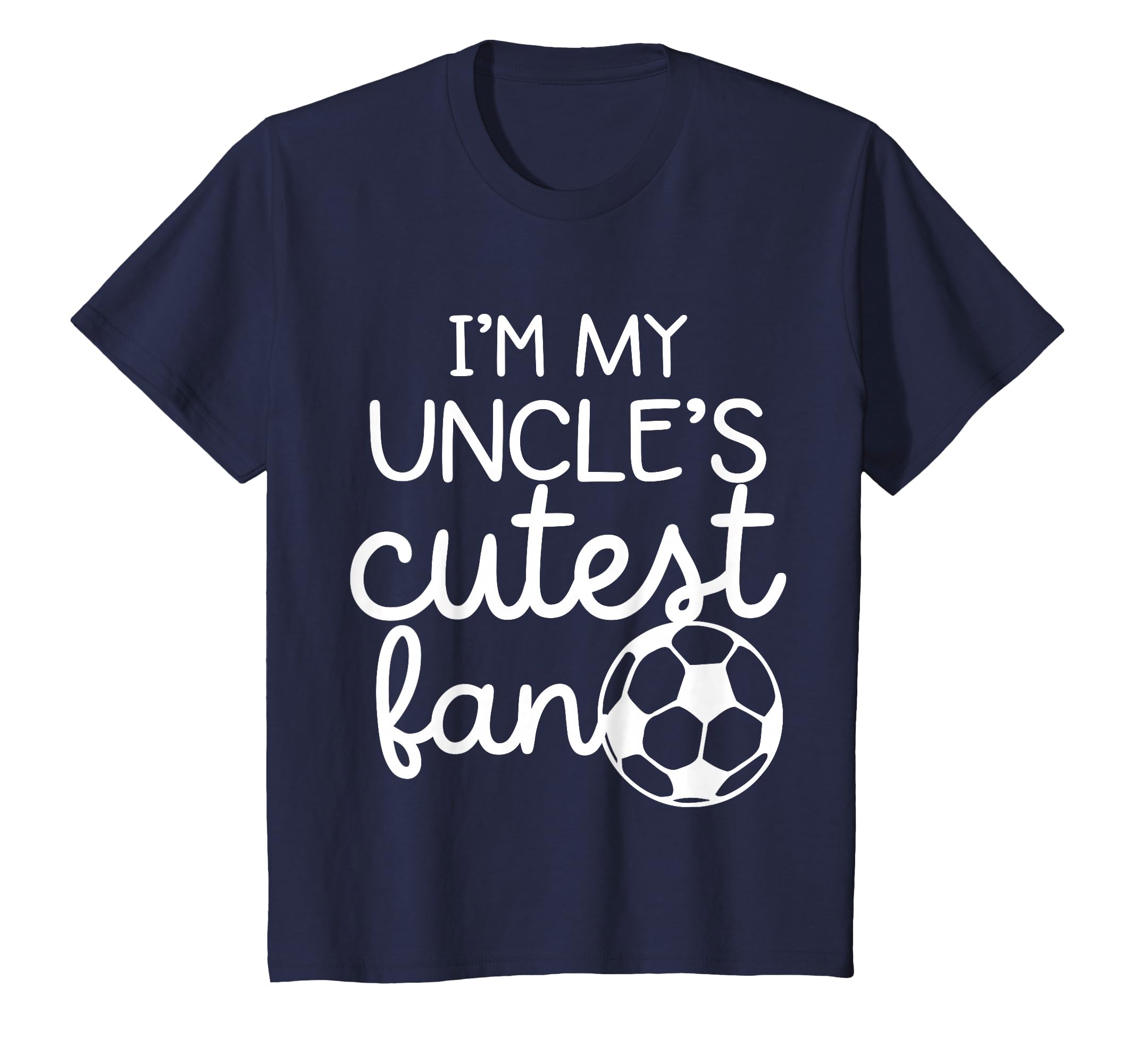 Im My Uncles 1 Cutest Fan Soccer T-Shirt - Fun Novelty Design Unisex - T-Shirt, Sweatshirt, Hoodie