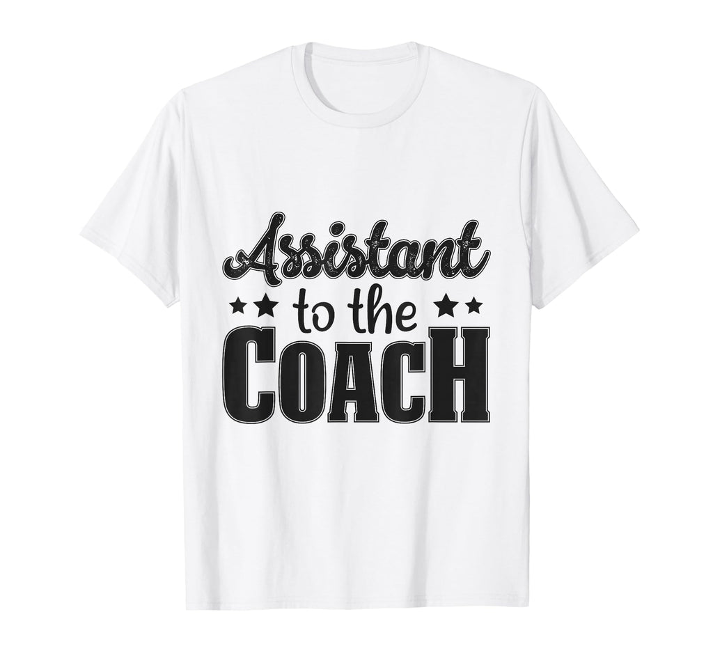 Assistant To Coach T-Shirt - Novelty Apparel Unisex - T-Shirt, Sweatshirt, Hoodie