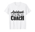 Assistant To Coach T-Shirt - Novelty Apparel Unisex - T-Shirt, Sweatshirt, Hoodie