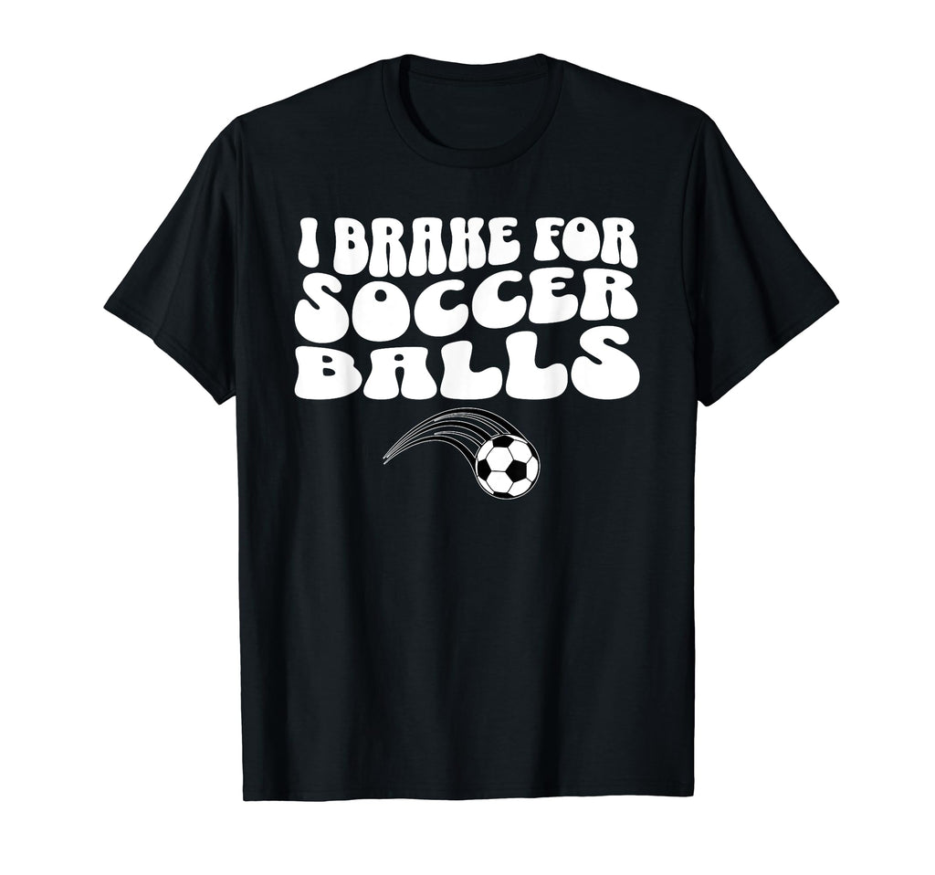 Funny Soccer Mom I Brake Soccer T-Shirt - Casual Everyday Wear for Adults - T-Shirt, Sweatshirt, Hoodie