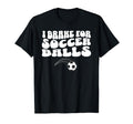 Funny Soccer Mom I Brake Soccer T-Shirt - Casual Everyday Wear for Adults - T-Shirt, Sweatshirt, Hoodie