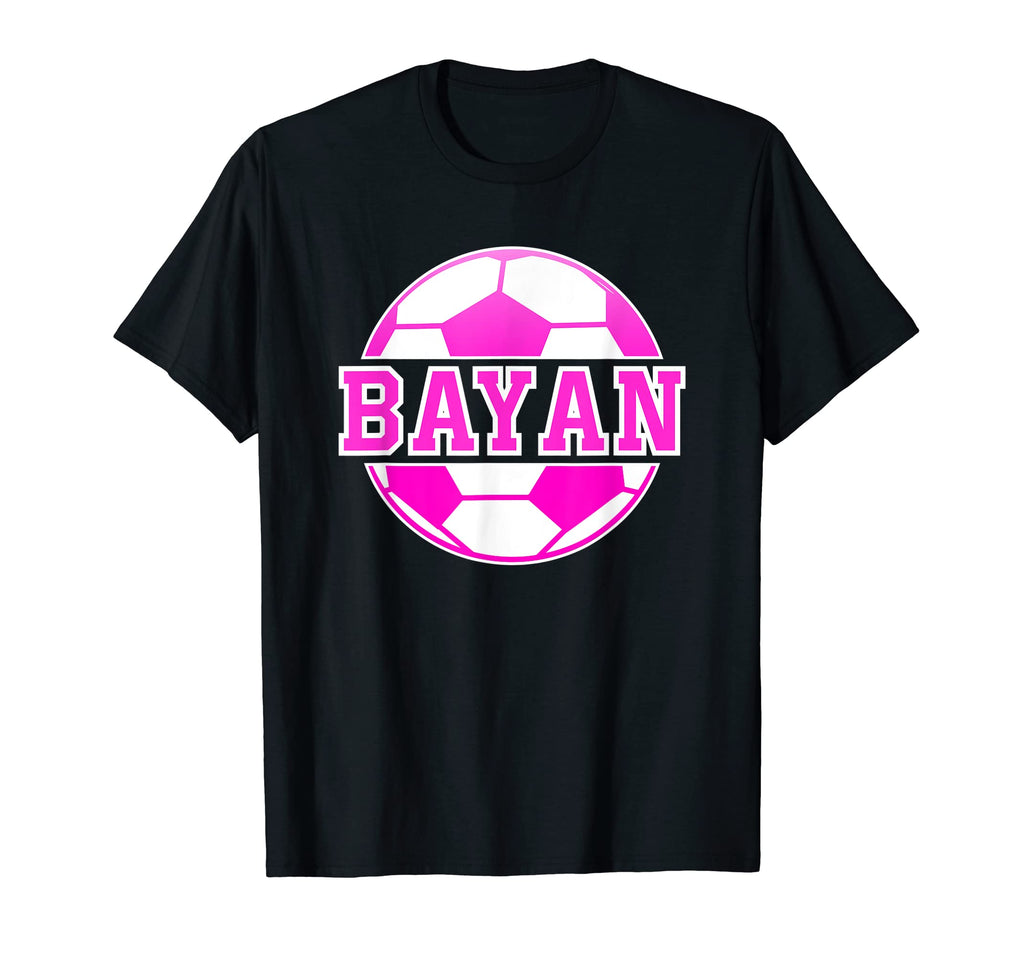 Bayan Name Soccer Play Football Sports T-Shirt - Novelty Apparel Unisex - T-Shirt, Sweatshirt, Hoodie