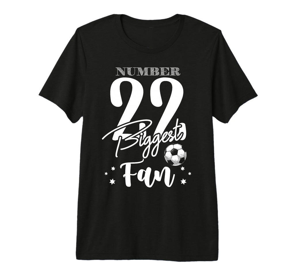 Number 22 Biggest Fan Soccer T-Shirt - Casual Everyday Wear for Adults - T-Shirt, Sweatshirt, Hoodie