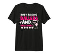Busy Raising Ballers And Ballerinas T-Shirt - Graphic Print for Adults - T-Shirt, Sweatshirt, Hoodie