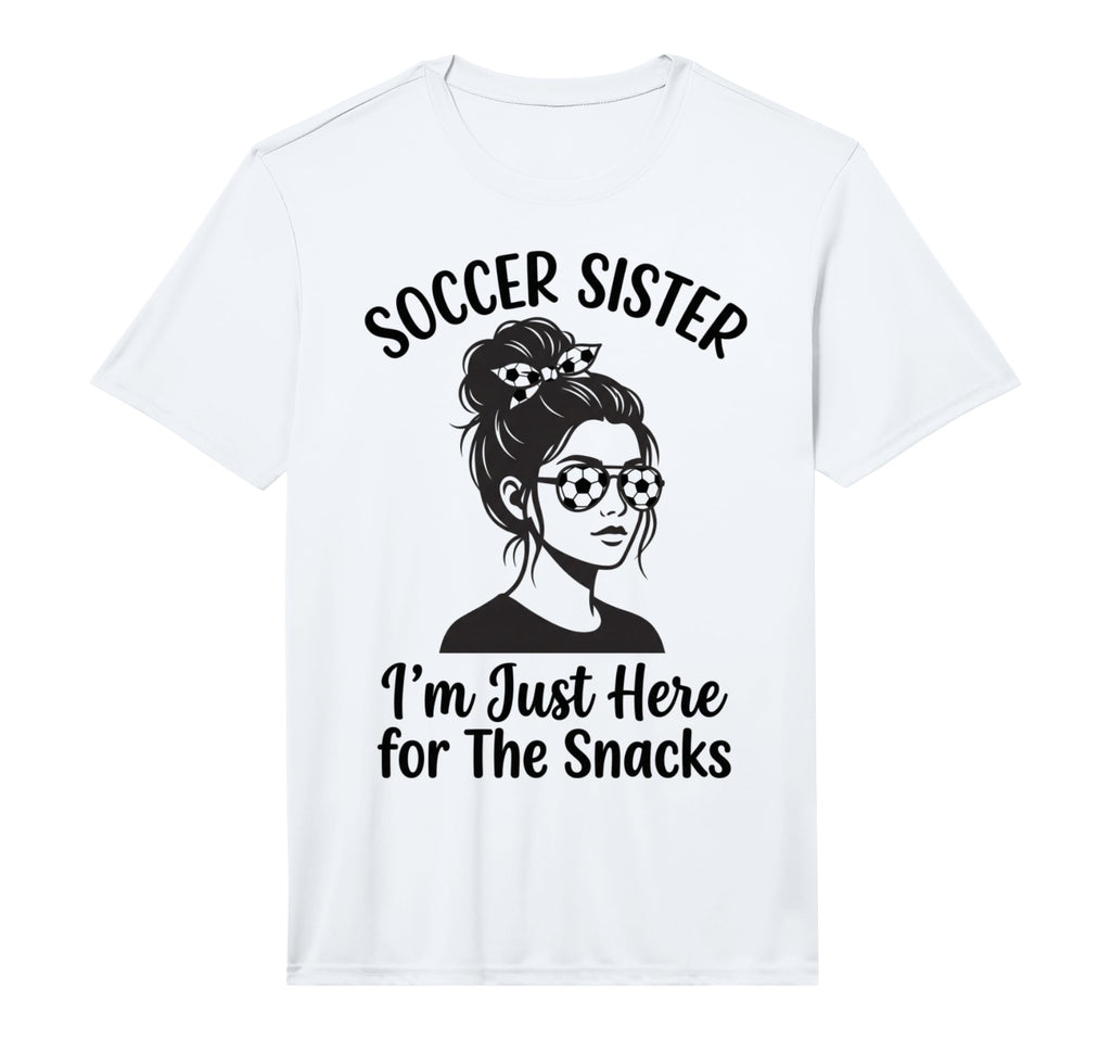 Soccer Sister Im Just Here Snacks Soccer T-Shirt - Unique Graphic Unisex - T-Shirt, Sweatshirt, Hoodie