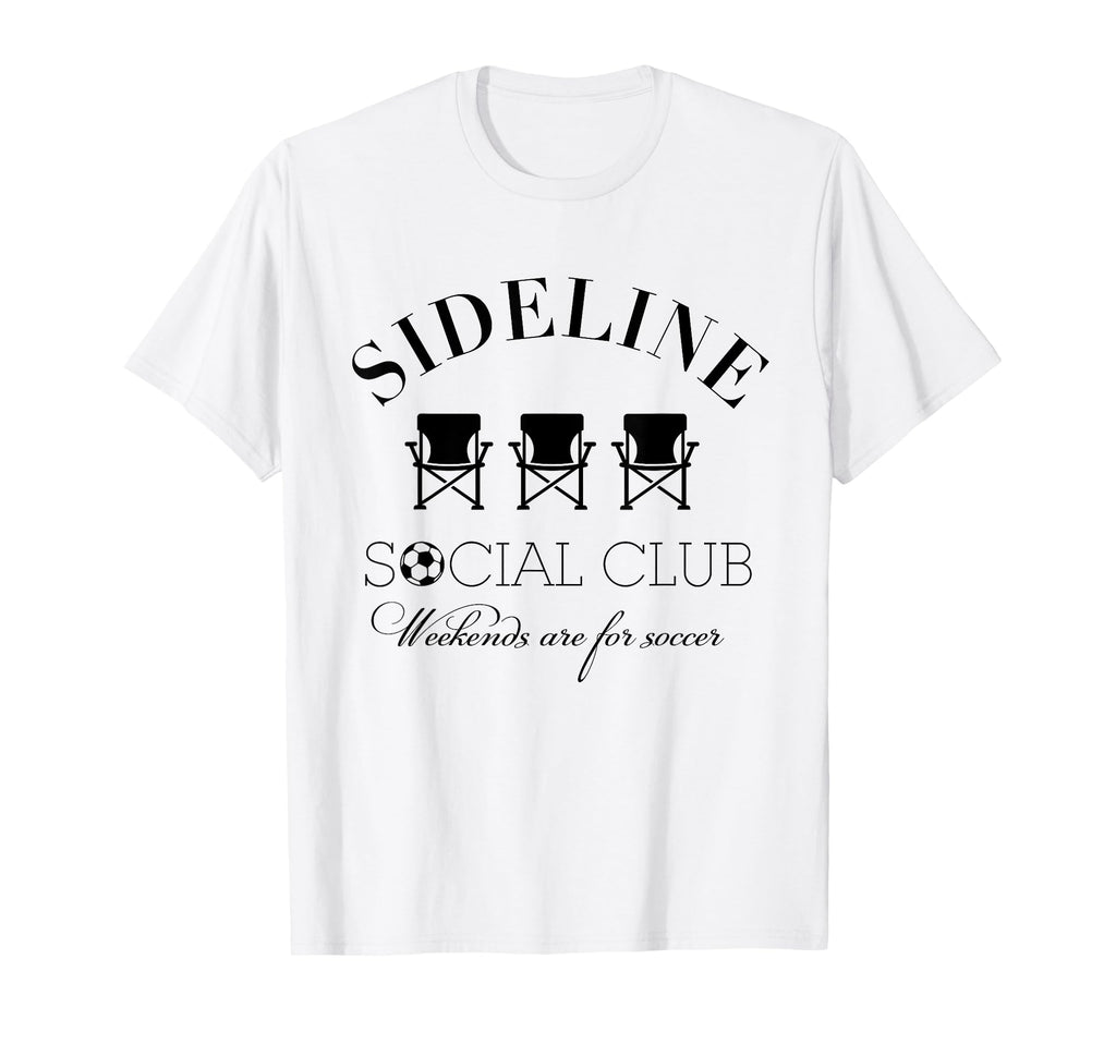 Sideline Social Club Weekends Are T-Shirt - Casual Everyday Wear Unisex - T-Shirt, Sweatshirt, Hoodie