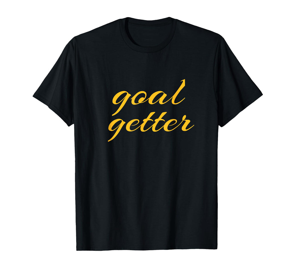 Goal Getter Soccer Motivation T-Shirt - Casual Everyday Wear for Adults - T-Shirt, Sweatshirt, Hoodie