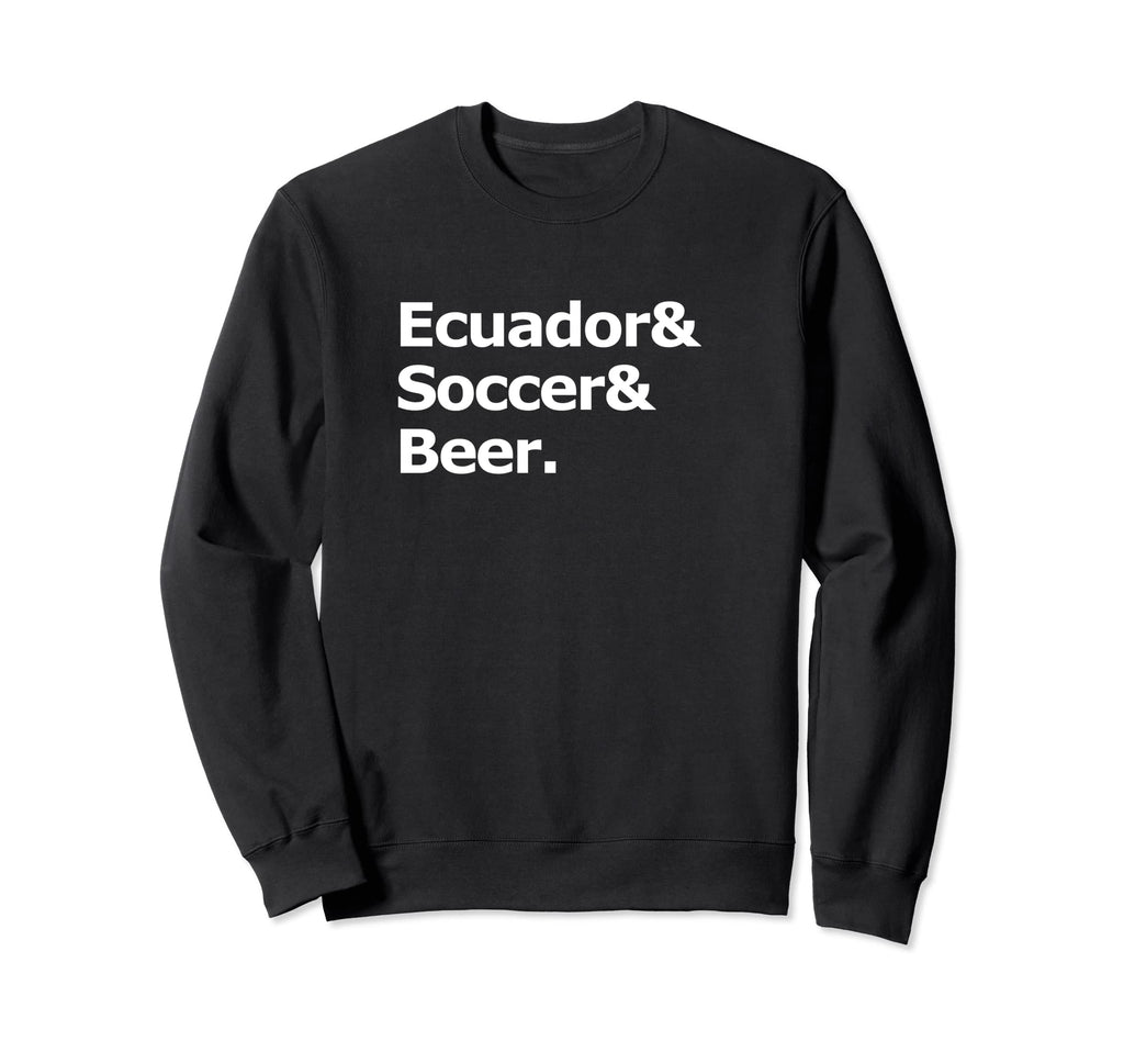Ecuador Soccer Beer Football Sweatshirt - Streetwear Style Unisex - T-Shirt, Sweatshirt, Hoodie