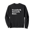 Ecuador Soccer Beer Football Sweatshirt - Streetwear Style Unisex - T-Shirt, Sweatshirt, Hoodie