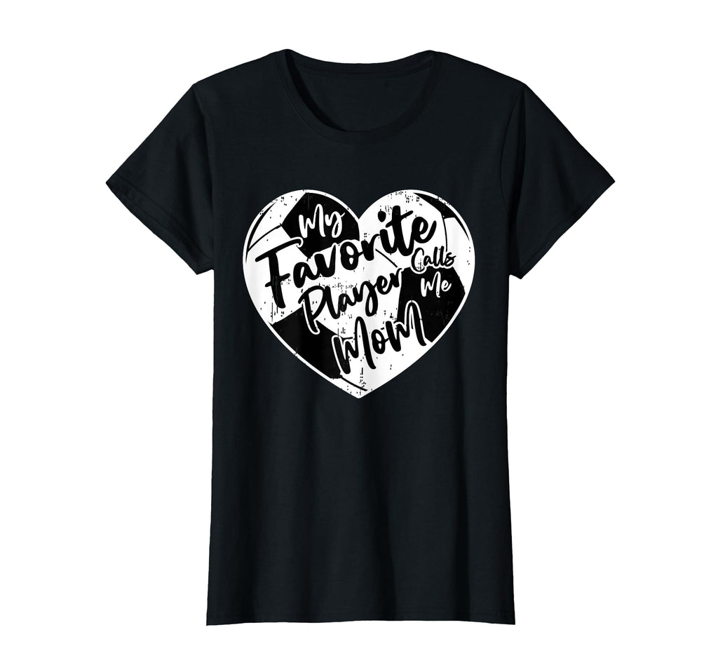 Funny My Favorite Player Calls Me Mom T-Shirt - Novelty Apparel Unisex - T-Shirt, Sweatshirt, Hoodie