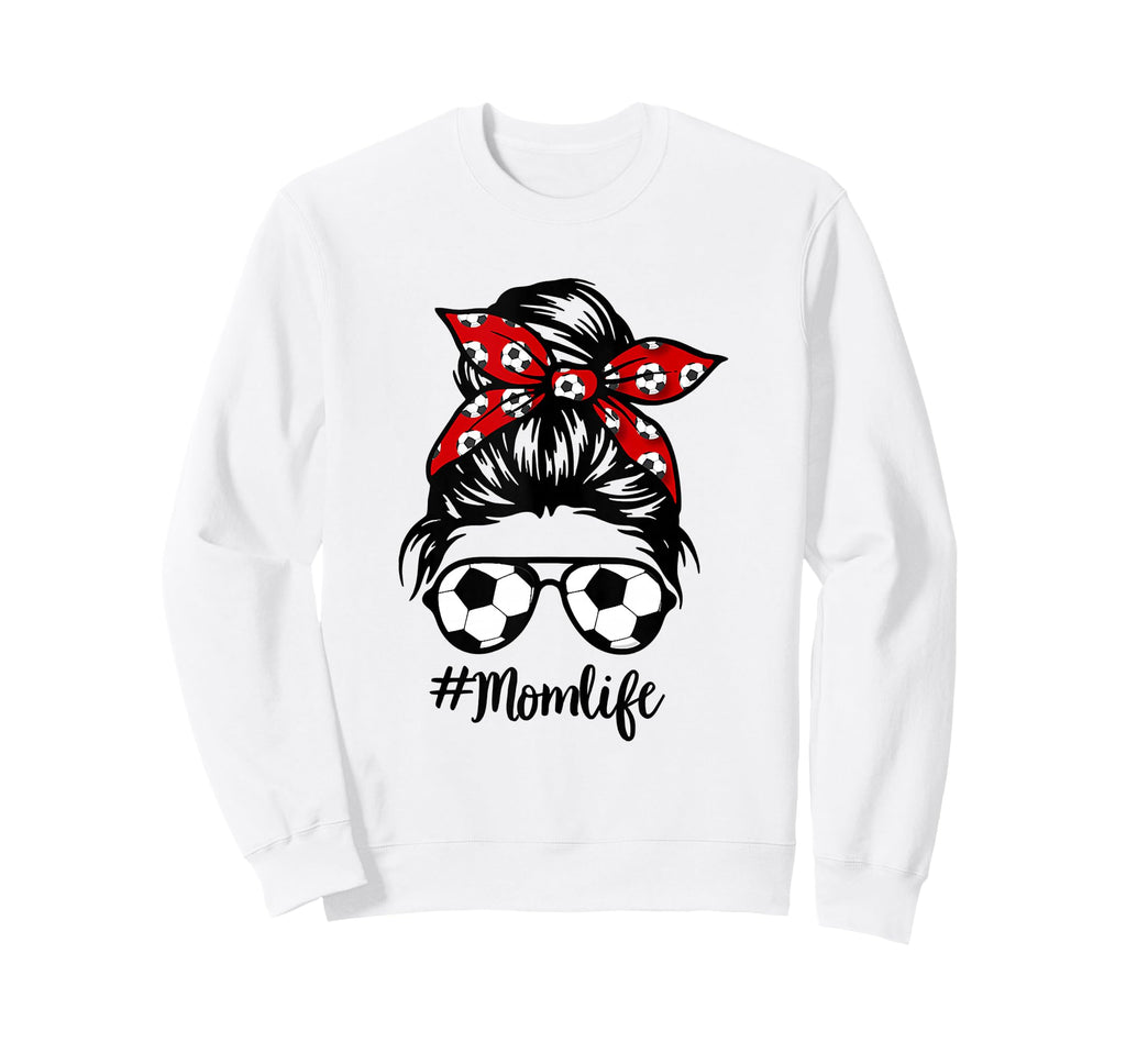 Soccer Mom Messy Bun Life Sweatshirt - Casual Everyday Wear for Adults - T-Shirt, Sweatshirt, Hoodie