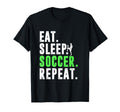 Eat Sleep Soccer Repeat Funny T-Shirt - Casual Everyday Wear for Adults - T-Shirt, Sweatshirt, Hoodie