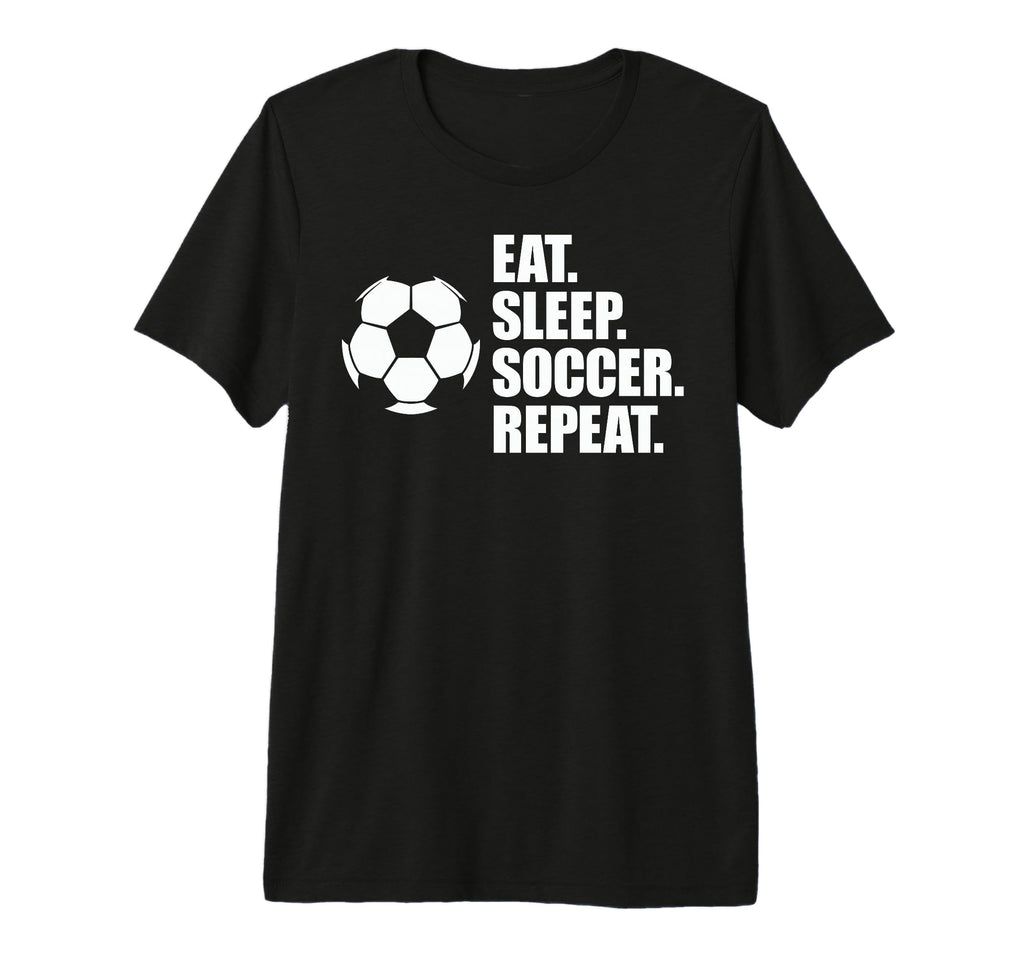 Eat Sleep Soccer Repeat Coaches Players T-Shirt - Unique Graphic Men Women - T-Shirt, Sweatshirt, Hoodie
