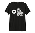 Eat Sleep Soccer Repeat Coaches Players T-Shirt - Unique Graphic Men Women - T-Shirt, Sweatshirt, Hoodie