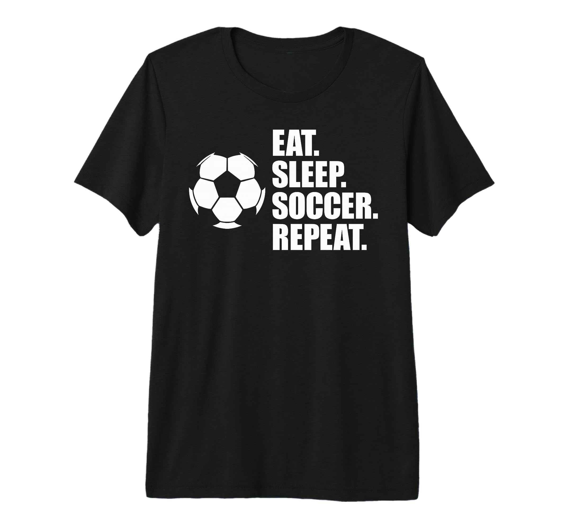 Eat Sleep Soccer Repeat Coaches Players T-Shirt - Unique Graphic Men Women - T-Shirt, Sweatshirt, Hoodie