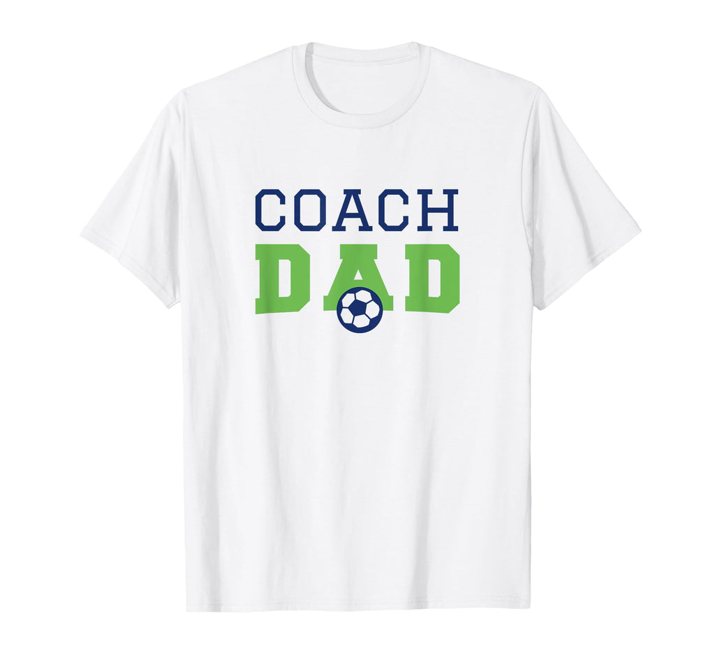 Soccer Coach Dad T-Shirt - Casual Everyday Wear Men Women - T-Shirt, Sweatshirt, Hoodie