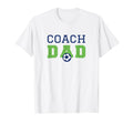 Soccer Coach Dad T-Shirt - Casual Everyday Wear Men Women - T-Shirt, Sweatshirt, Hoodie