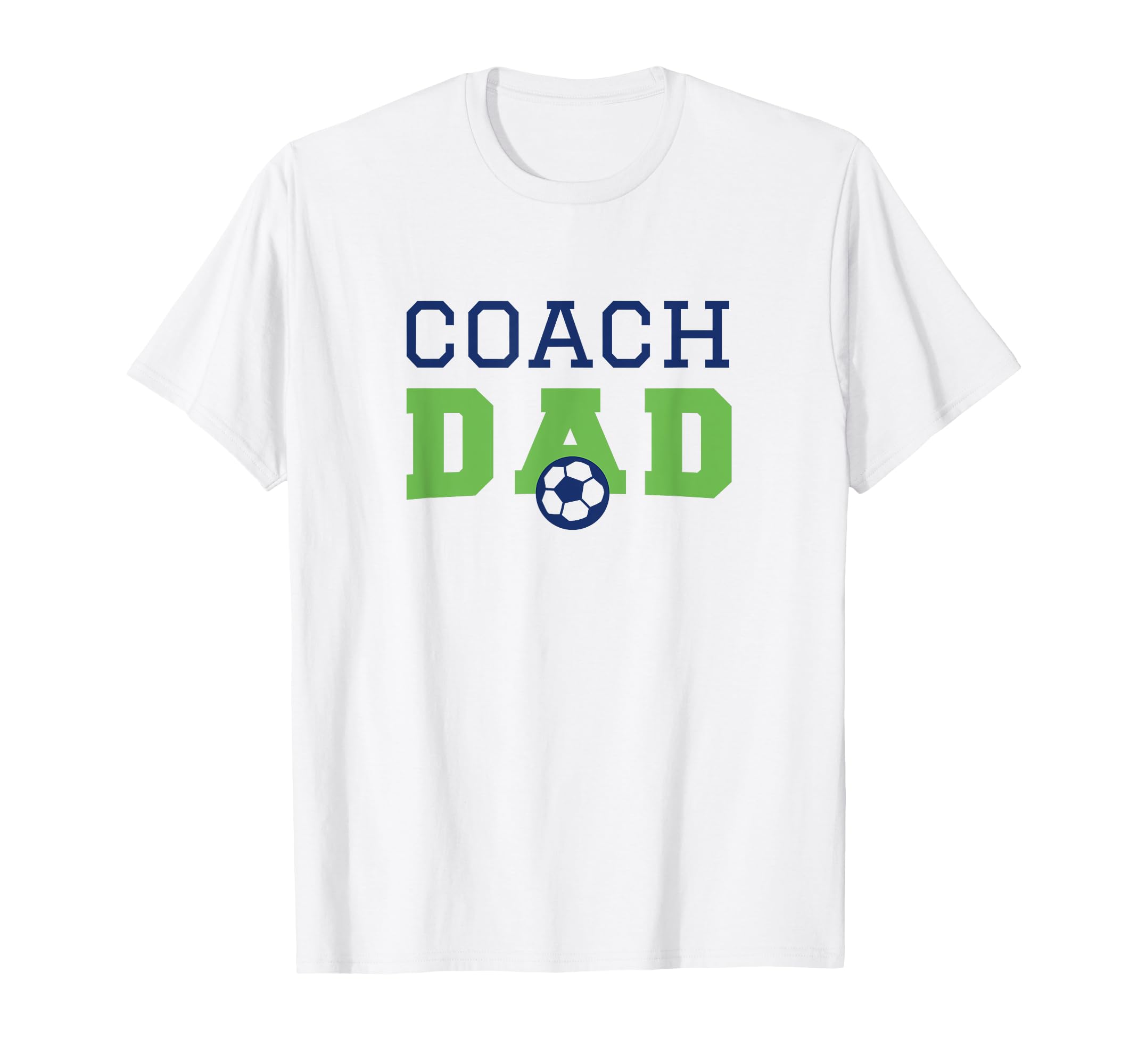 Soccer Coach Dad T-Shirt - Casual Everyday Wear Men Women - T-Shirt, Sweatshirt, Hoodie