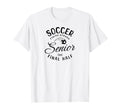 Senior Soccer Gifts T-Shirt - Casual Everyday Wear Unisex - T-Shirt, Sweatshirt, Hoodie