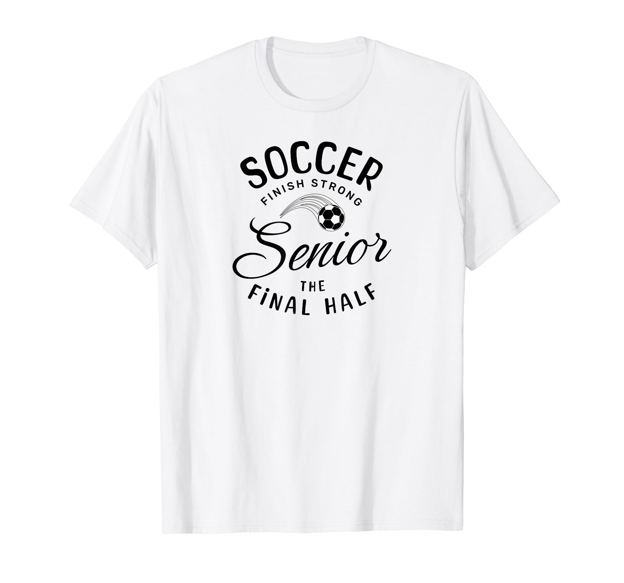Senior Soccer Gifts T-Shirt - Casual Everyday Wear Unisex - T-Shirt, Sweatshirt, Hoodie