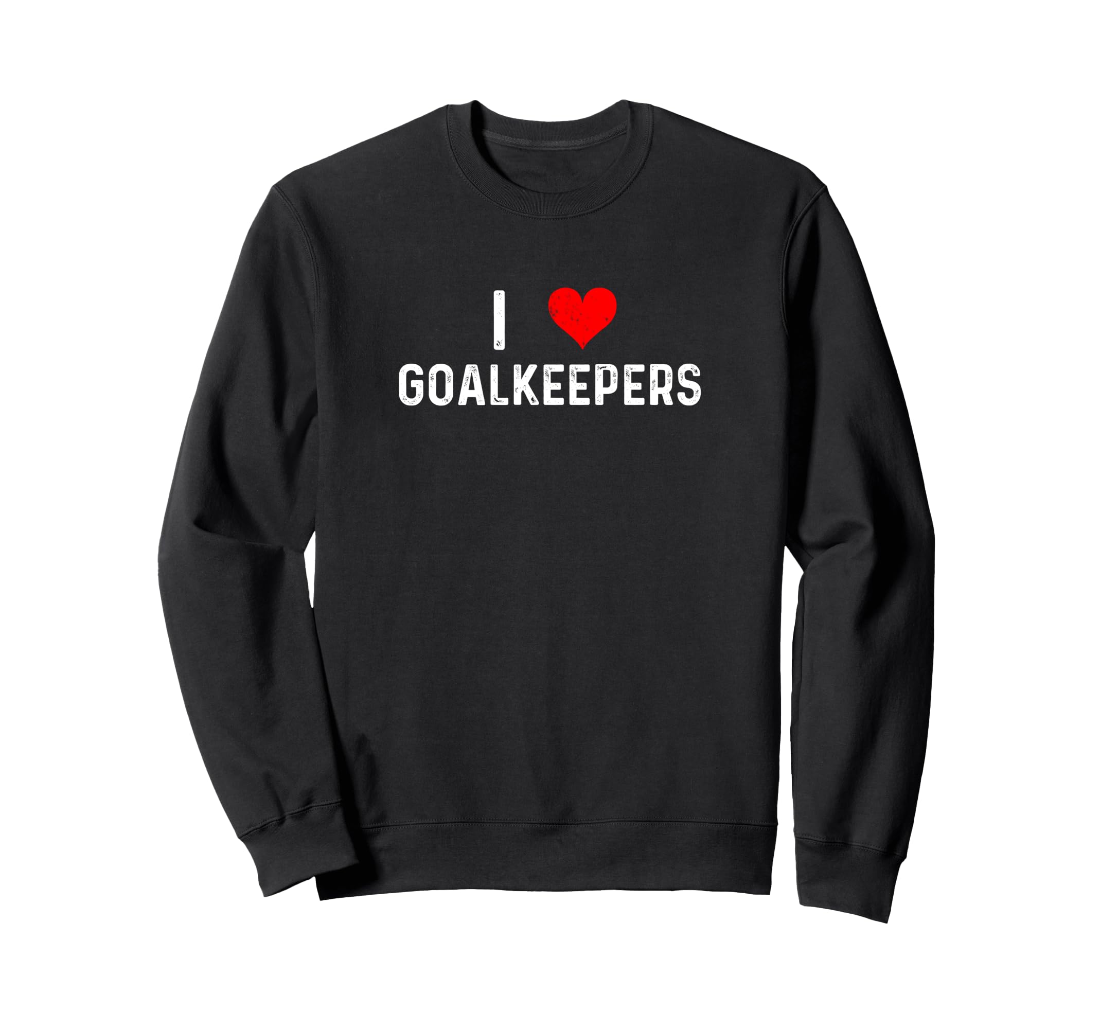 I Love Goalkeepers Heart Goalie Sweatshirt - Minimalist Print for Adults - T-Shirt, Sweatshirt, Hoodie