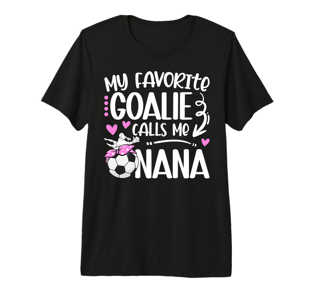 My Favorite Soccer Goalie Nana Soccer T-Shirt - Aesthetic Graphic Unisex - T-Shirt, Sweatshirt, Hoodie