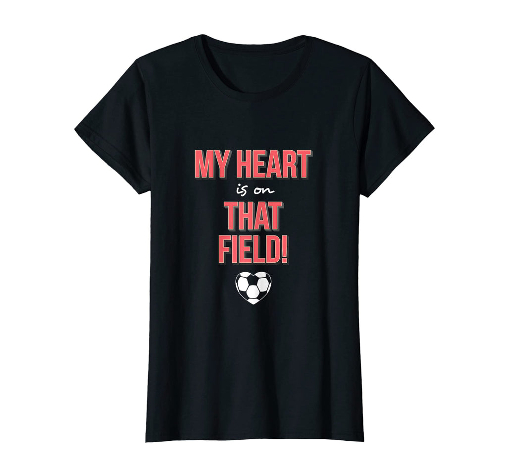 Womens My Heart Is That Field Soccer T-Shirt - Streetwear Style Men Women - T-Shirt, Sweatshirt, Hoodie
