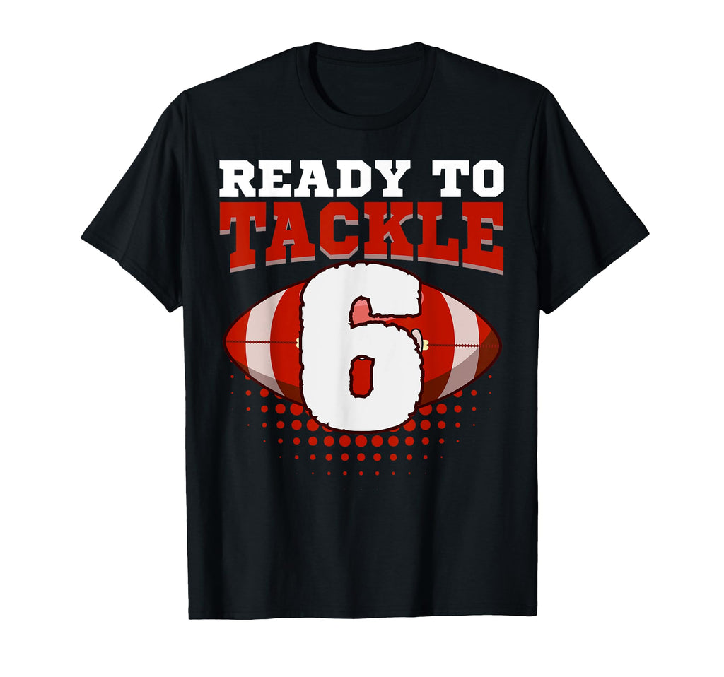 Football 6Th Birthday Player Tackle T-Shirt - Unique Graphic for Adults - T-Shirt, Sweatshirt, Hoodie
