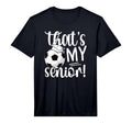 Mens Thats My Soccer Senior Mom T-Shirt - Fun Novelty Design Men Women - T-Shirt, Sweatshirt, Hoodie
