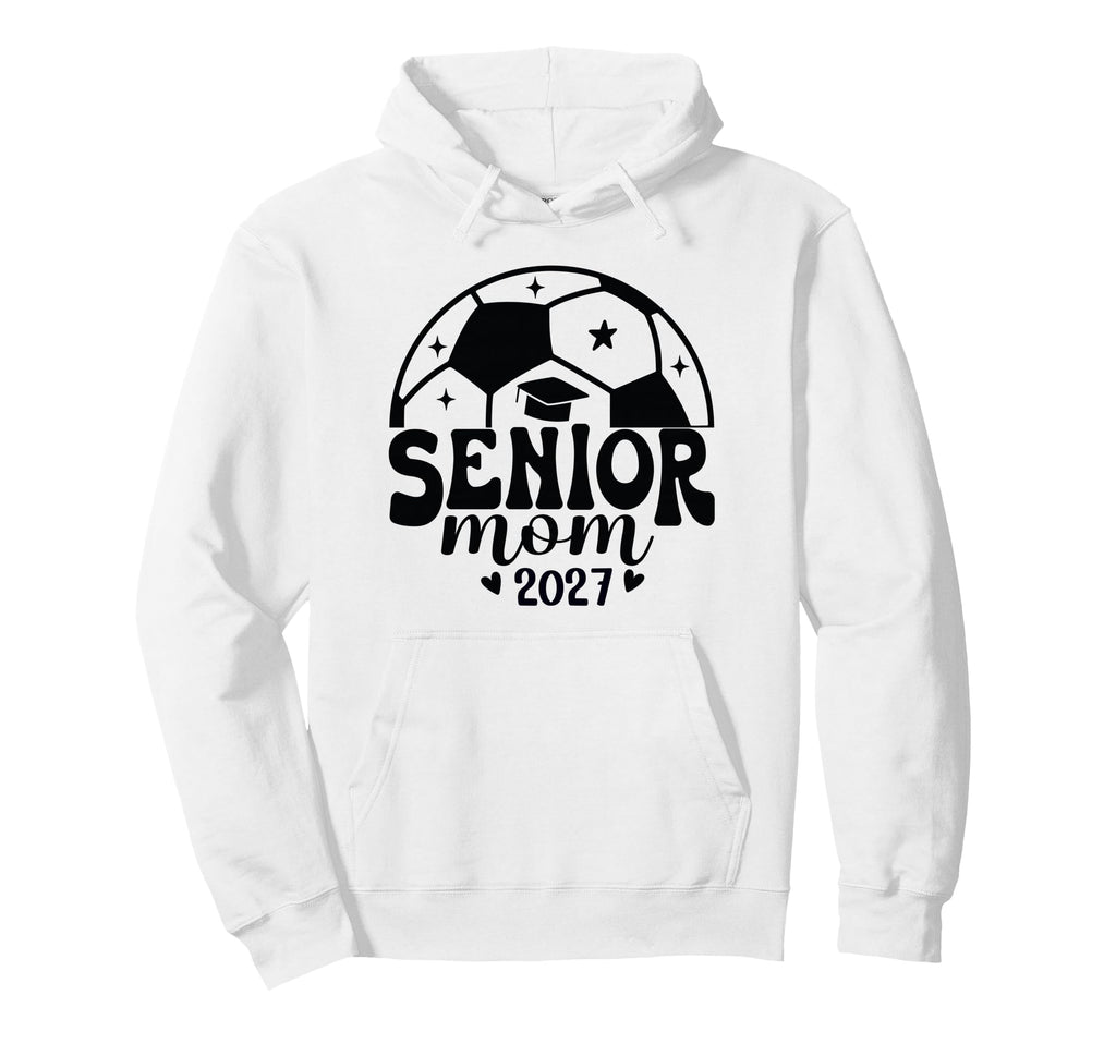 Senior Mom Soccer Class 2027 Womens Hoodie - Novelty Apparel Unisex - T-Shirt, Sweatshirt, Hoodie