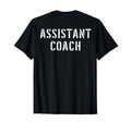 Assistant Coach Back T-Shirt - Custom Art Print Unisex - T-Shirt, Sweatshirt, Hoodie