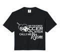 My Favorite Soccer Player Calls Me Mom Sweatshirt - Trendy Graphic Unisex - T-Shirt, Sweatshirt, Hoodie