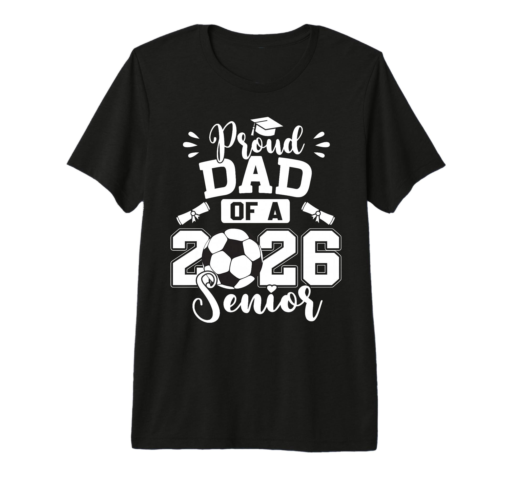 Proud Dad 2026 Senior Soccer T-Shirt - Fun Novelty Design Unisex - T-Shirt, Sweatshirt, Hoodie